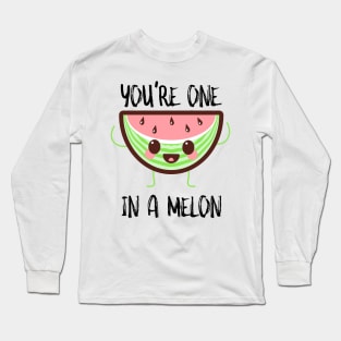 You're One In A Melon Long Sleeve T-Shirt